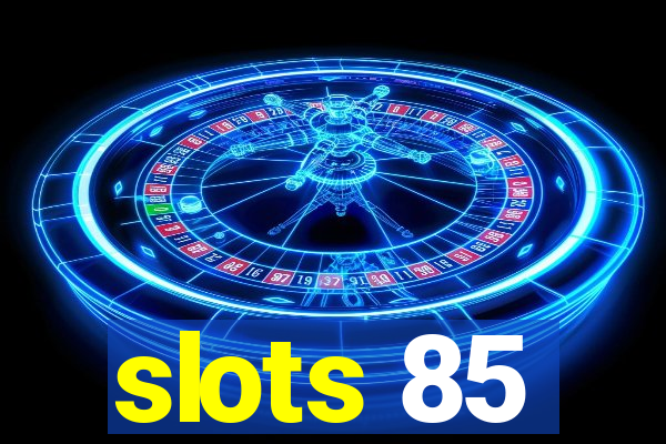 slots 85